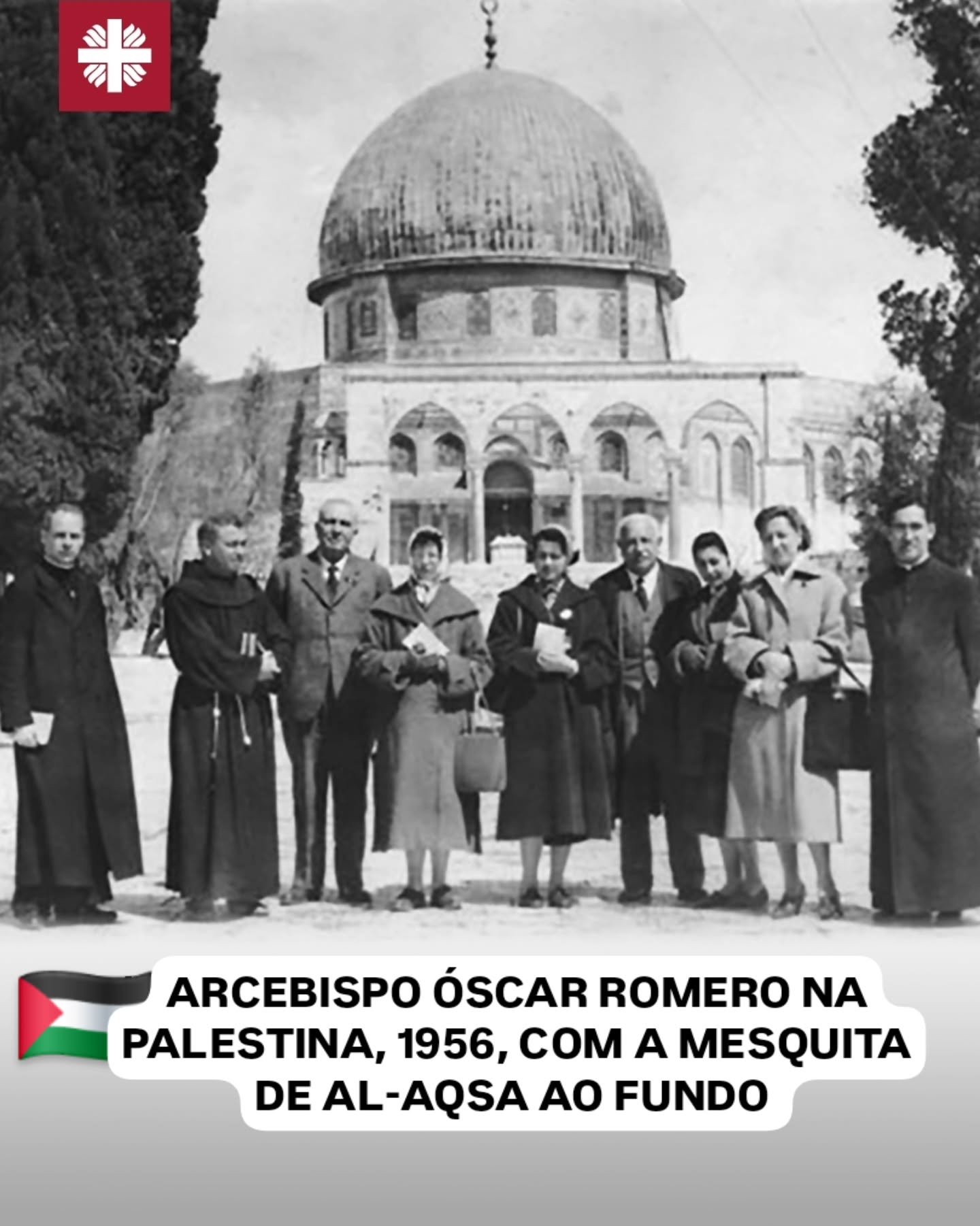ARCEBISPO ÓSCAR ROMERO NA PALESTINA, 1956, COM A MESQUITA DE AL-AQSA AO FUNDO
"Esta foto levou muitos Amigos de Romero a se perguntarem: O que ele estaria dizendo hoje sobre a Palestina? De sua homilia em 23 de março de 1980, um dia antes de ser assassinado: 'Em nome de Deus e em nome deste povo sofredor, cujos gritos sobem ao céu mais alto a cada dia, eu imploro, eu imploro, eu ordeno, em nome de Deus, que parem com a repressão!' Suas palavras carregam uma compaixão e uma urgência que ainda falam até hoje."
Fonte:
<https://www.instagram.com/p/DMhkbgZMoGg>. Acesso em: 25 jul. 2025.
⚠️➡️Nos siga no Instagram: @katholikosbrasil
⚠️➡️Curta nossa página no Facebook: @katholikosbrasil
#Katholikos #ÓscarRomero #SantoOscarRomero #Palestina #justiçaepaz #direitoshumanos